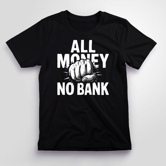 All Freedom, No Bank T-Shirt, Unisex